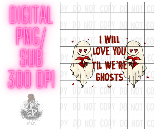 Love til we are ghosts